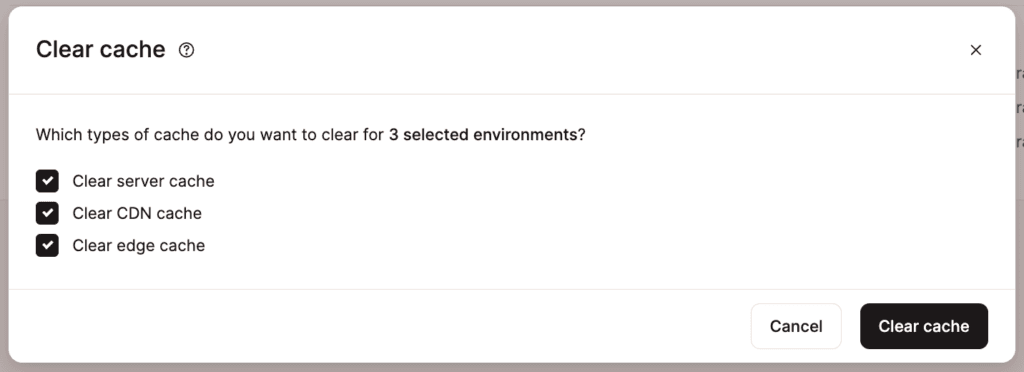 Choose which type of cache you want to clear for the selected environments. 