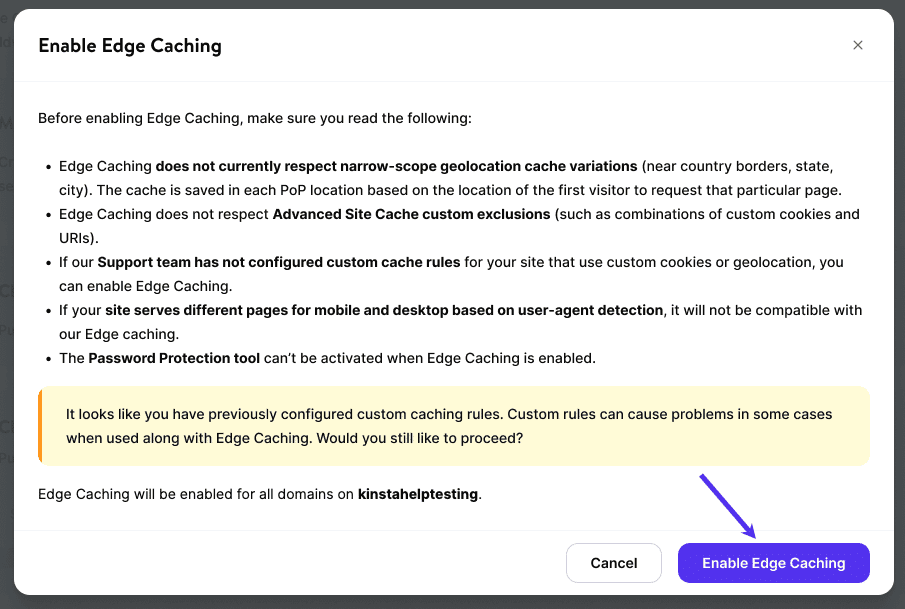Custom cache rules warning when enabling Edge Caching that reads: It looks like you have previously configured custom caching rules. Custom rules can cause problems in some cases when used along with Edge Caching. Would you still like to proceed?
