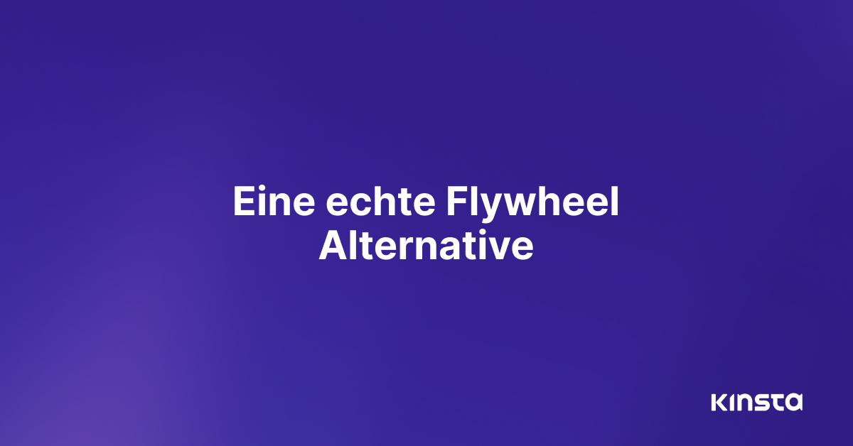 Flywheel Alternative Die Vorteile wenn man Kinsta® wählt