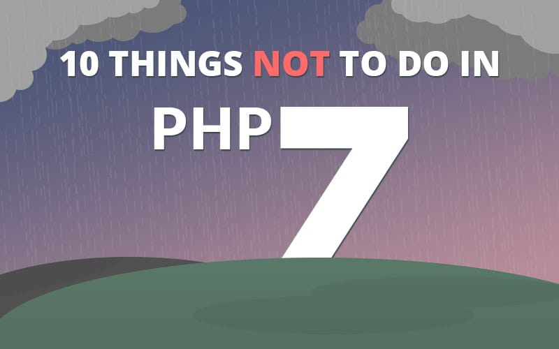 10 Cosas que No se Deben Hacer en PHP 7