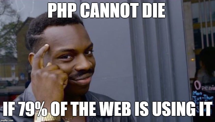 PHP cannot die is 79% of the web is using it