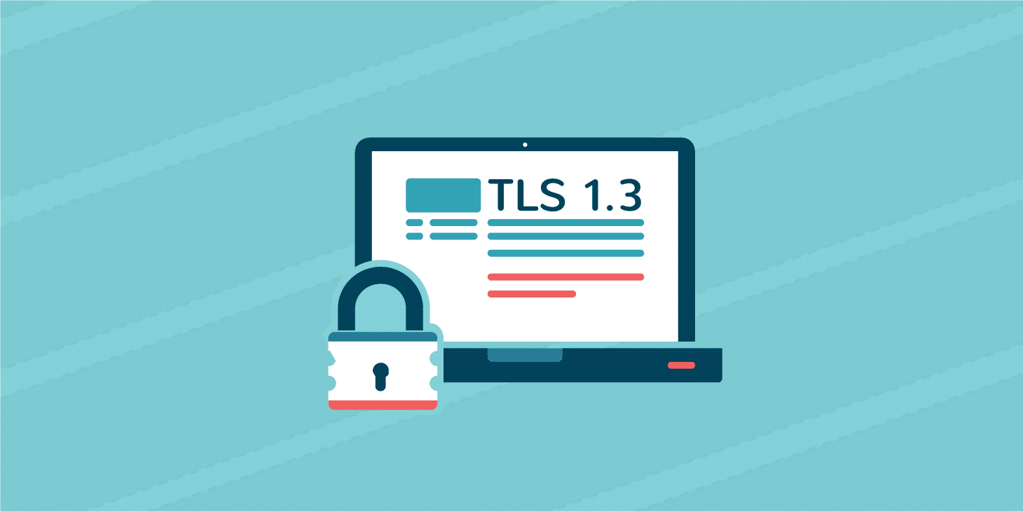 Vue d'ensemble de TLS 1.3 - Plus rapide et plus sûr
