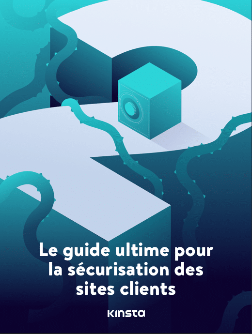 Le Guide Ultime pour la Sécurisation des Sites Des Clients