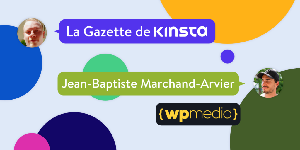 Interview Kinsta avec Jean-baptiste Marchand-Arvier de WP Media