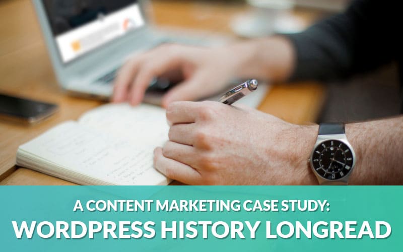 A Content Marketing Case Study WordPress History Longread