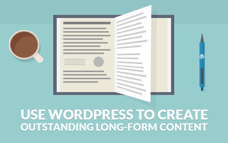 Use WordPress to Create Outstanding Longform Articles