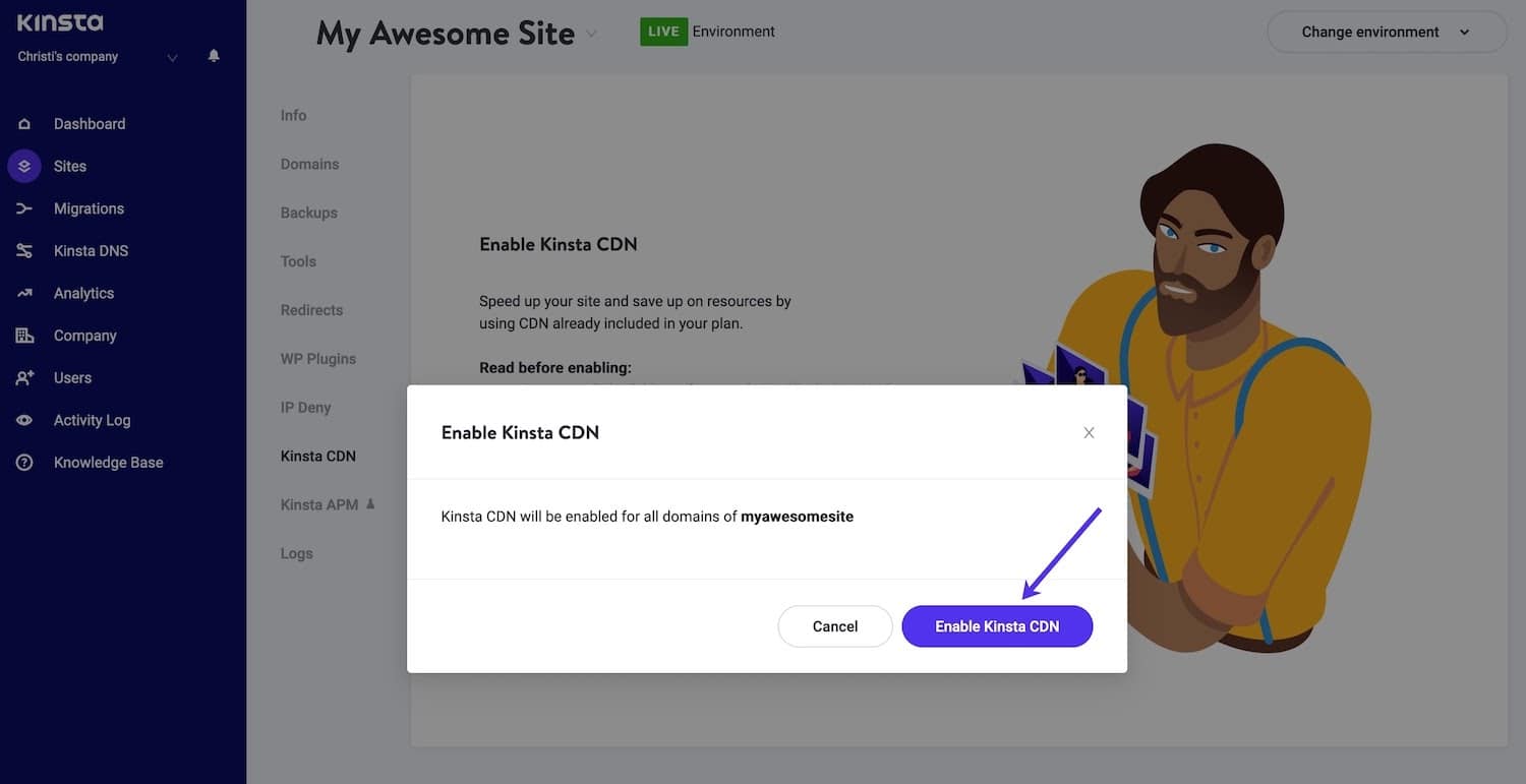 Confirm enabling Kinsta CDN Click on Enable Kinsta CDN button to confirm enabling Kinsta CDN.
