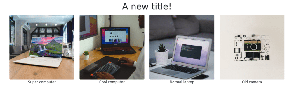 Simple HTML site with the title"A new title", and four pictures of tech items.