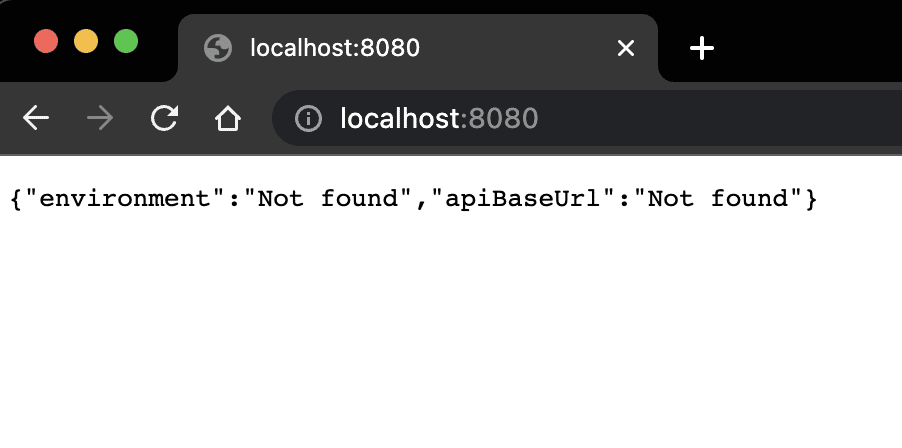 A JSON object with two keys environment and apiBaseUrl with values "Not found" in each printed on a blank HTML page.