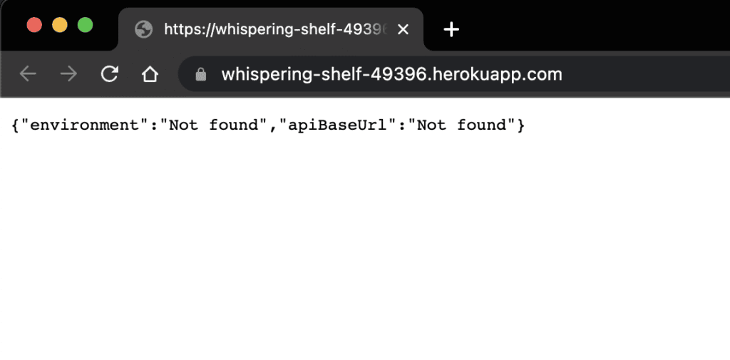 A JSON object with keys environment and apiBaseUrl and values "Not found" in each printed on a blank HTML page.