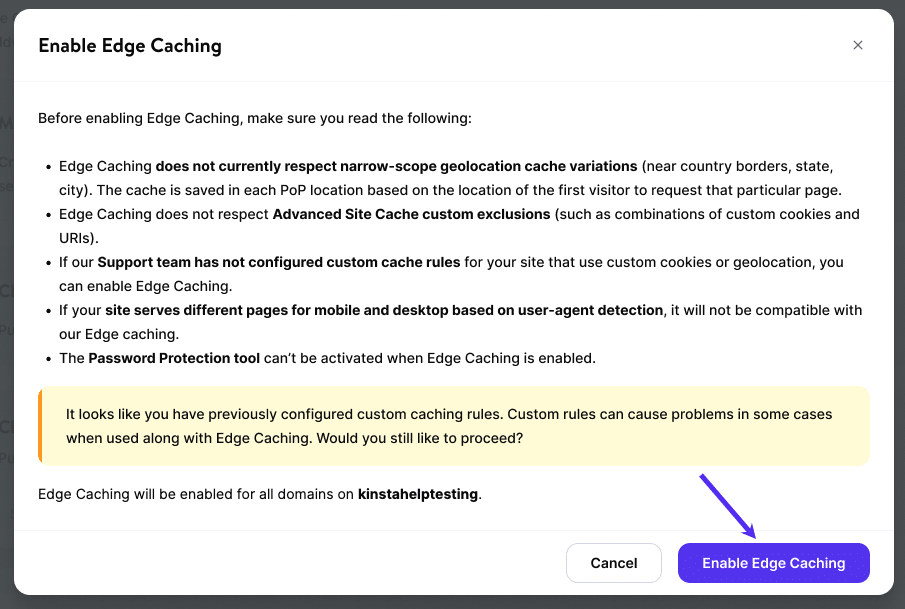 Waarschuwing aangepaste cache regels bij het inschakelen van Edge Caching die luidt: Het lijkt erop dat je eerder aangepaste caching regels hebt geconfigureerd. Aangepaste regels kunnen in sommige gevallen problemen veroorzaken wanneer ze samen met Edge Caching worden gebruikt. Wil je nog steeds doorgaan?
