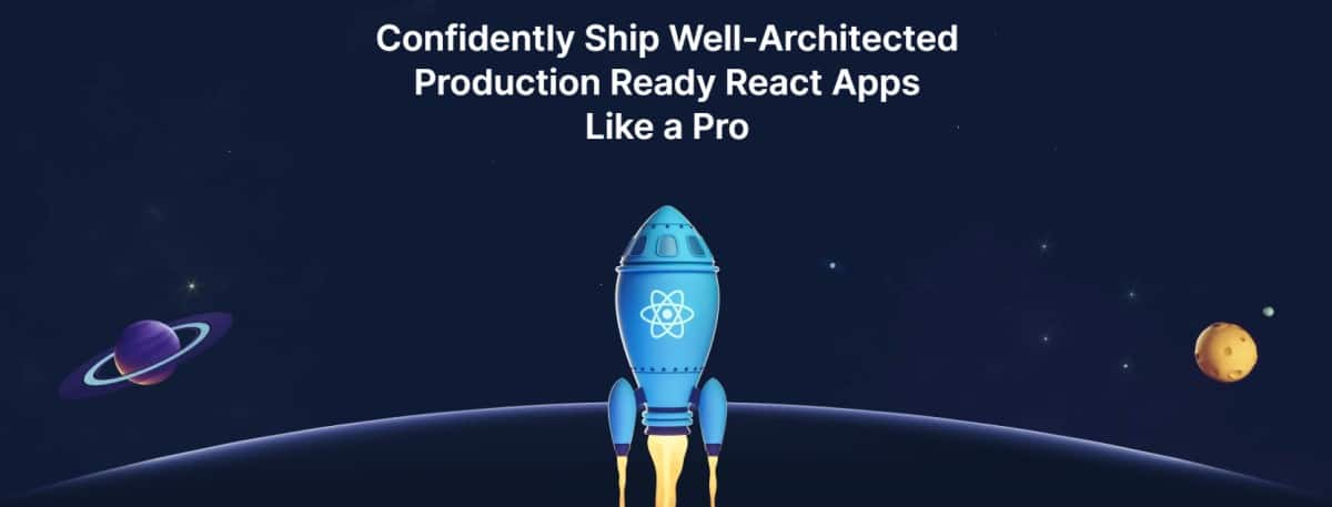 Banner che mostra in alto una breve descrizione del corso "Confidently Ship Well-Architected Production Ready React Apps Like a Pro" e l’immagine di un razzo spaziale con il logo di React al centro.