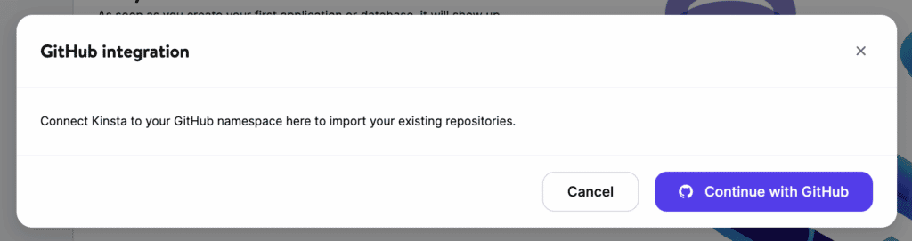 Een modaal venster met de tekst "GitHub Integration: Connect Kinsta to your Gitub namespace here to import your existing repositories" met een witte knop "Cancel" en een paarse knop "Continue with GitHub".