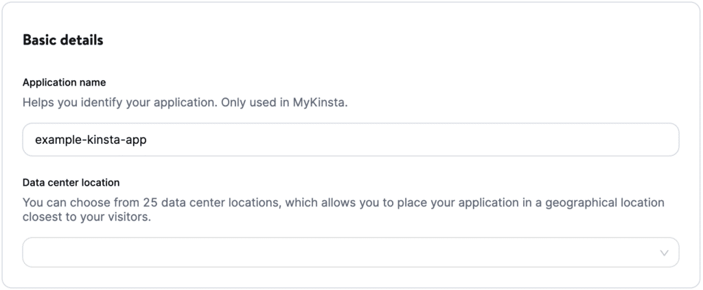 The "Basic details" section of the MyKinsta application creation process, showing fields for "Application name" and "Data center location". 