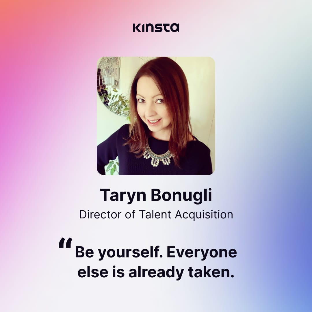 Taryn Bonugli, Director of Talent Acquisition at Kinsta, con la citazione "Sii te stesso, tutti gli altri sono già stati presi