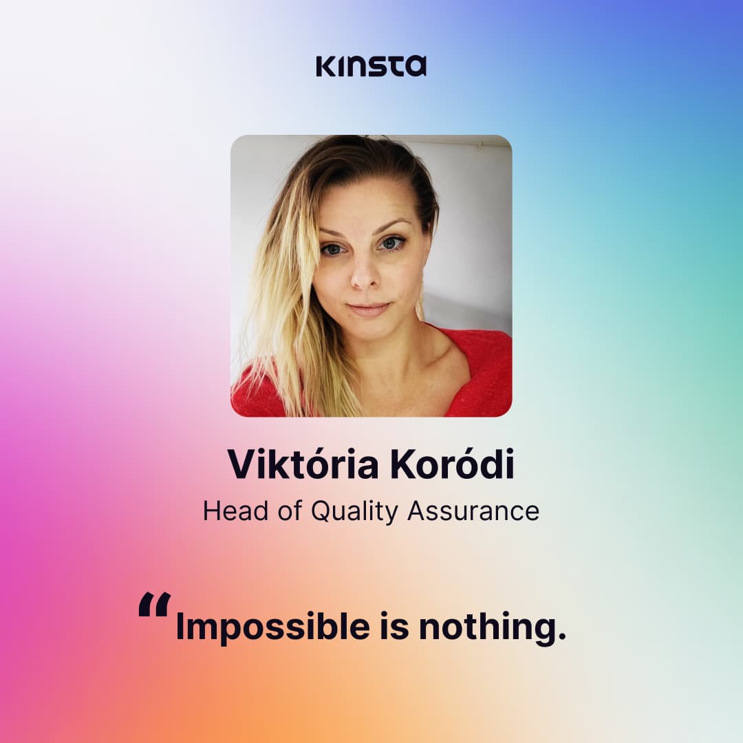 Viktoria Korodi, Head of Quality Assurance at Kinsta, e la citazione "Impossible is nothing"