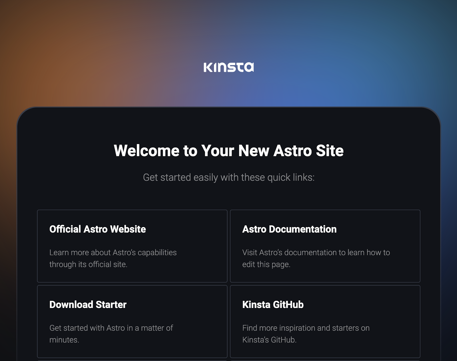 Een donkere pagina met het Kinsta logo in het wit in het midden boven de woorden "Welcome to Your New Astro Site", gevolgd door twee rijen kaarten met de labels "Official Astro Website", "Astro Documentation", "Download Starter" en "Kinsta GitHub".