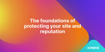 Text: The foundations of protecting your site and reputation