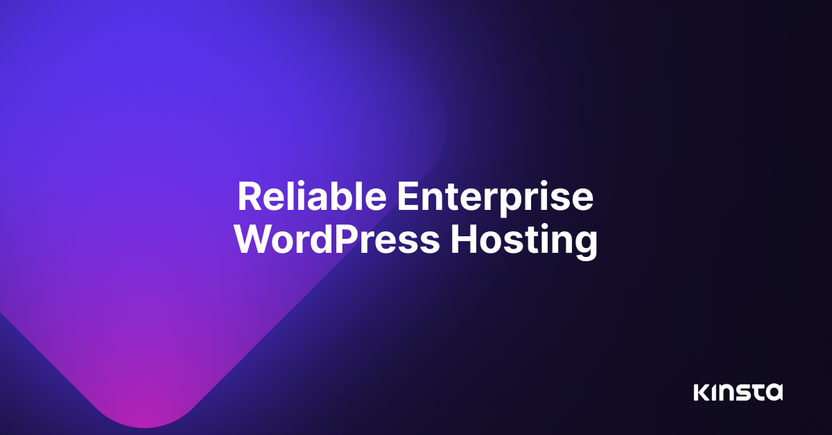 Reliable Enterprise WordPress Hosting - Kinsta®
