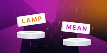 Learn about LAMP Stack and MEAN Stack and what is right for you