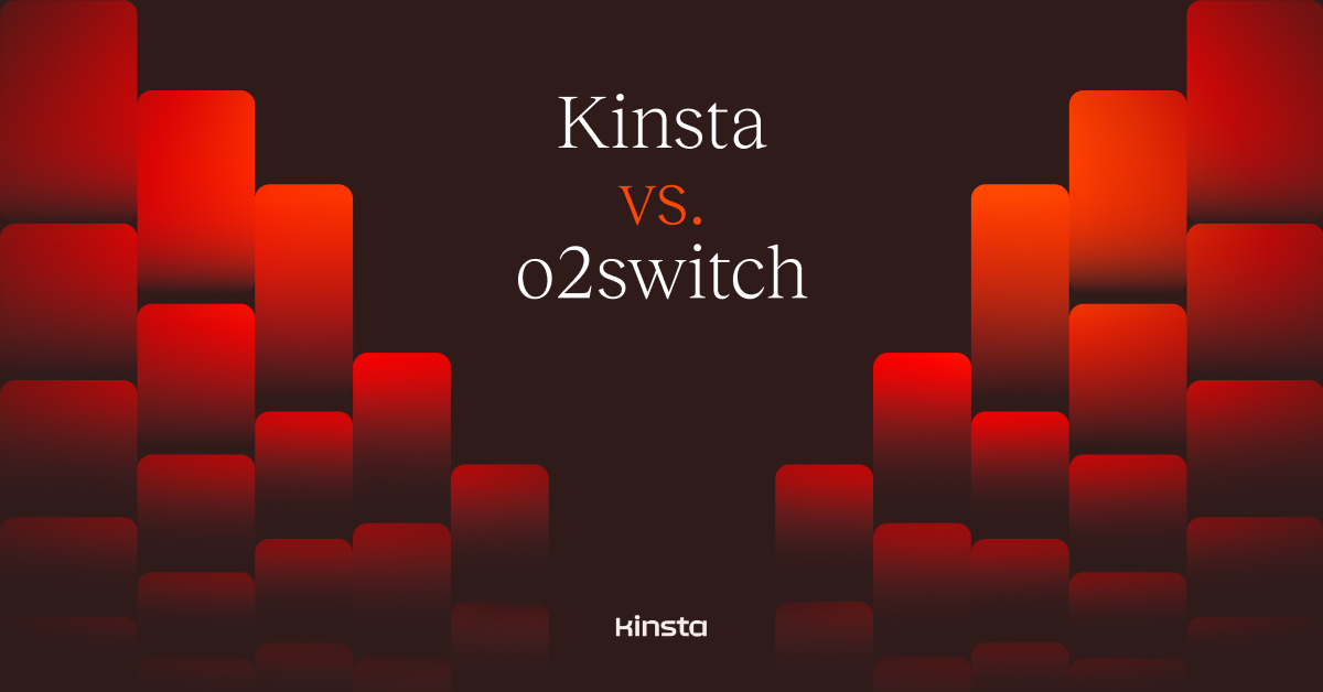 o2switch Alternative: The Benefits of Choosing Kinsta®