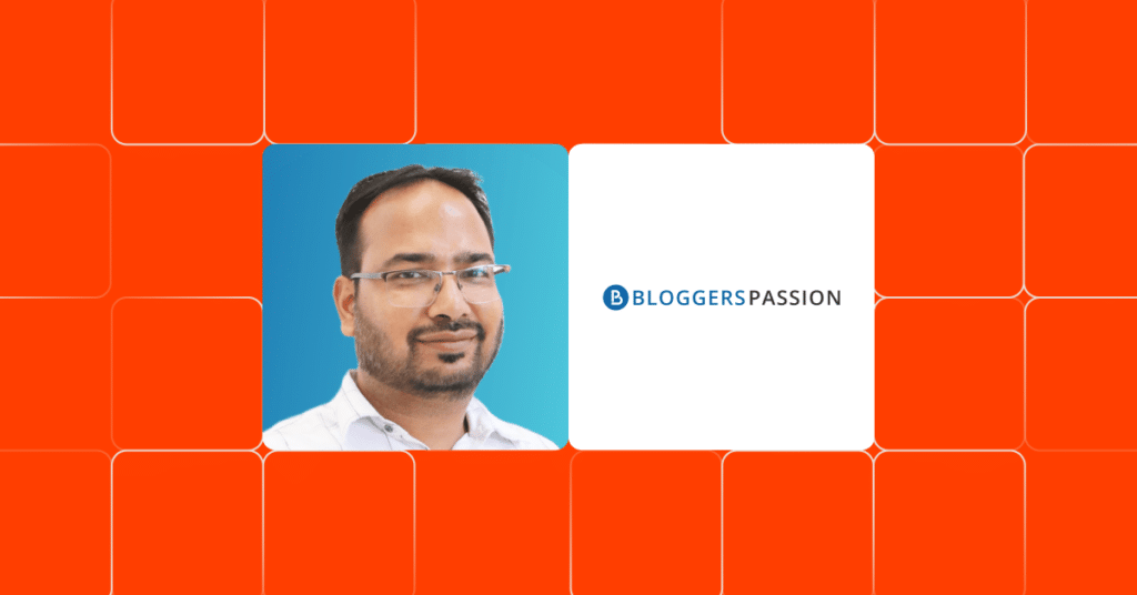Affiliate case study Anil Agarwal from BloggersPassion