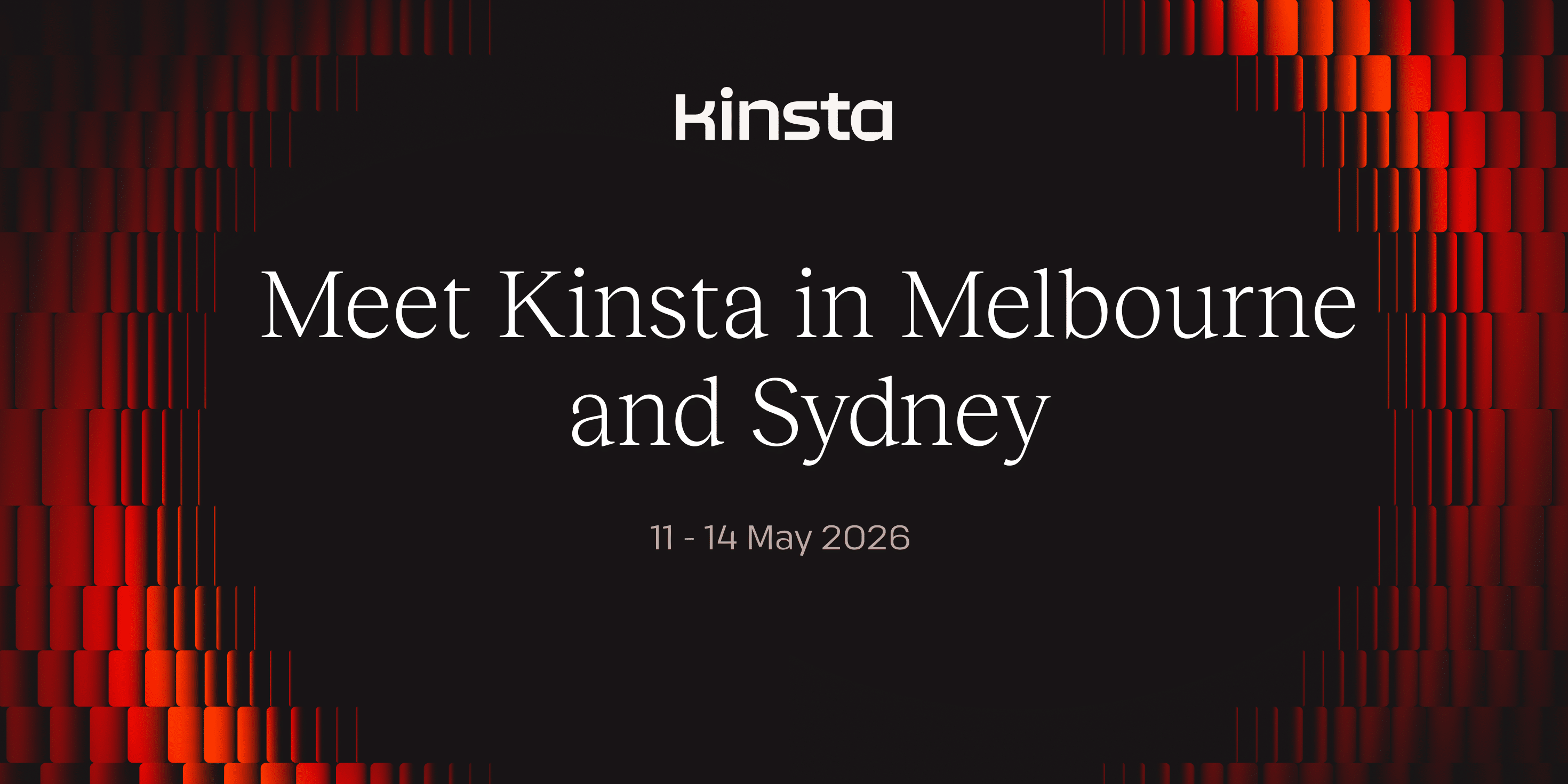 Meet Kinsta in Melbourne and Sydney