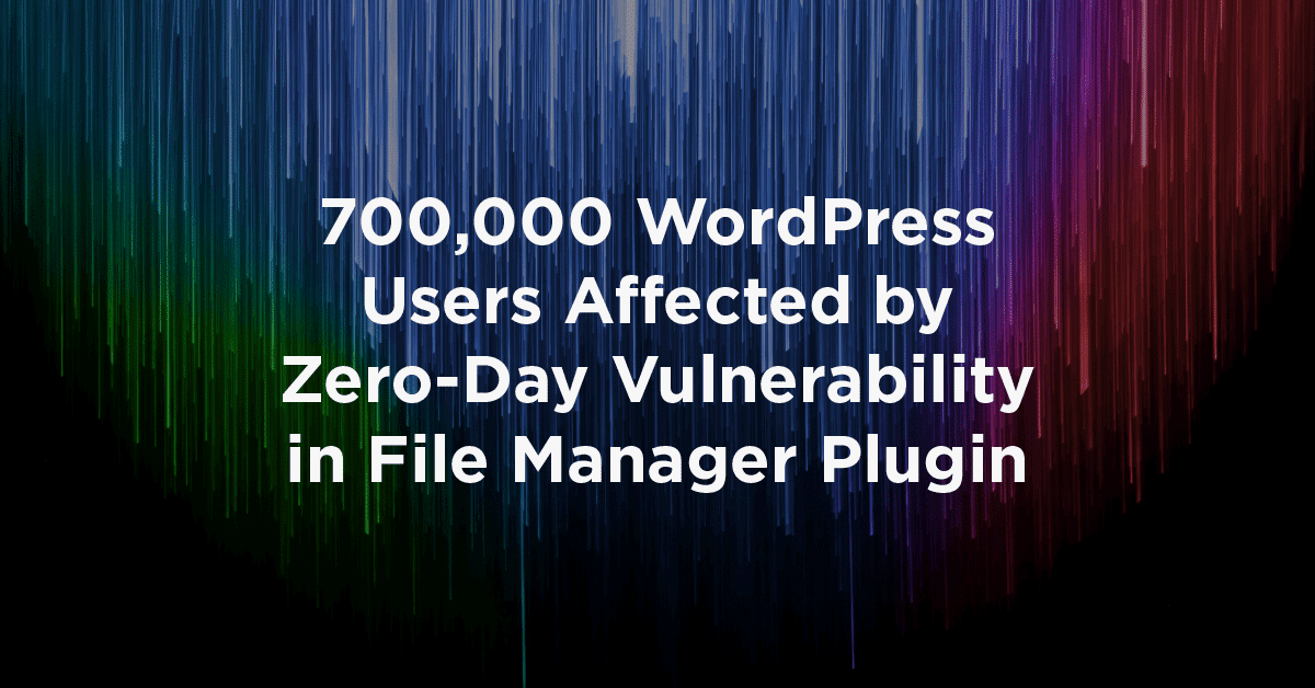 700,000 WordPress users affected by file manager plugin vulnerability.